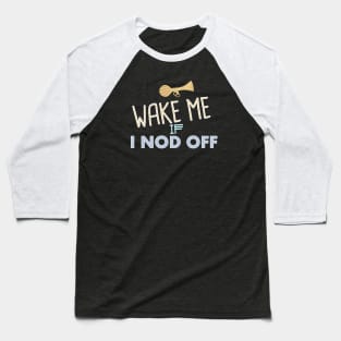 Narcolepsy Wake Me Up If I Nod Off Baseball T-Shirt